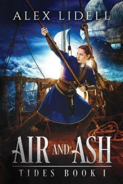 Cover for Alex Lidell · Air and Ash (TIDES) (Volume 1) (Book) (2017)