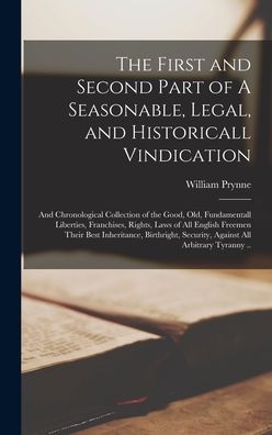 Cover for William 1600-1669 Prynne · The First and Second Part of A Seasonable, Legal, and Historicall Vindication (Hardcover bog) (2021)