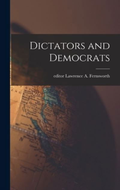 Dictators and Democrats - Lawrence a Editor Fernsworth - Books - Hassell Street Press - 9781014317407 - September 9, 2021