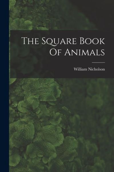 Cover for William Nicholson · Square Book of Animals (Bok) (2022)