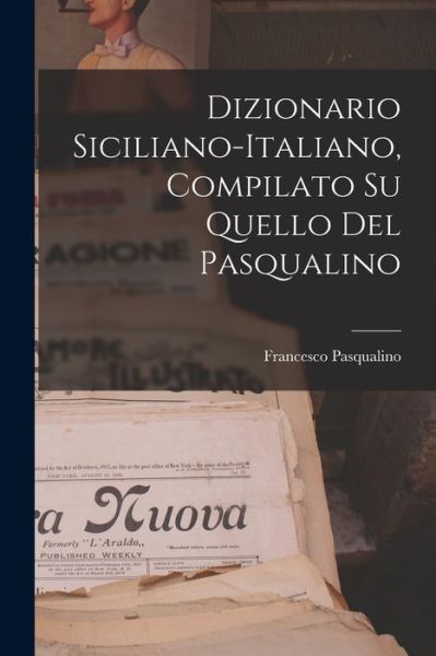 Cover for Francesco Pasqualino · Dizionario Siciliano-Italiano, Compilato Su Quello Del Pasqualino (Book) (2022)