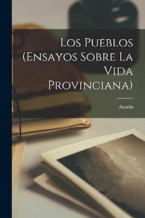 Cover for Azorín · Los Pueblos (Ensayos Sobre la Vida Provinciana) (Bok) (2022)