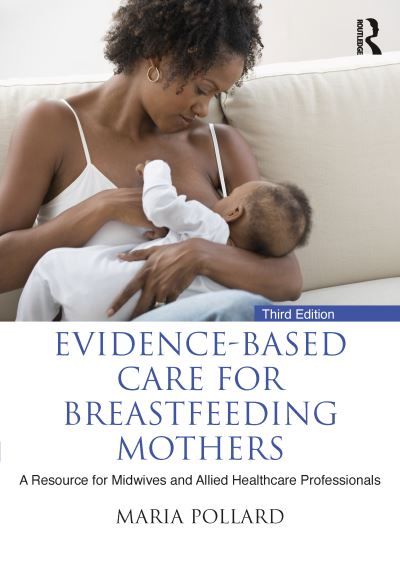 Cover for Pollard, Maria (University of the West of Scotland, UK) · Evidence-based Care for Breastfeeding Mothers: A Resource for Midwives and Allied Healthcare Professionals (Paperback Book) (2023)