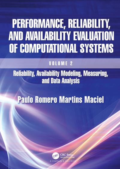 Cover for Paulo Romero Martins Maciel · Performance, Reliability, and Availability Evaluation of Computational Systems, Volume 2: Reliability, Availability Modeling, Measuring, and Data Analysis (Hardcover Book) (2023)