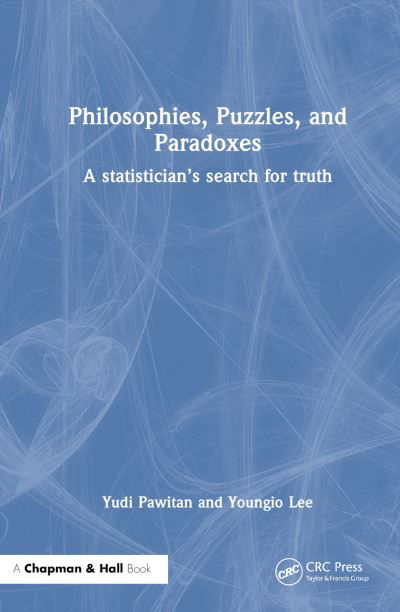 Cover for Yudi Pawitan · Philosophies, Puzzles and Paradoxes: A Statistician’s Search for Truth (Hardcover Book) (2024)