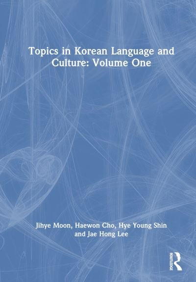 Topics in Korean Language and Culture: Volume One - Jihye Moon - Libros - Taylor & Francis Ltd - 9781032504407 - 28 de marzo de 2024