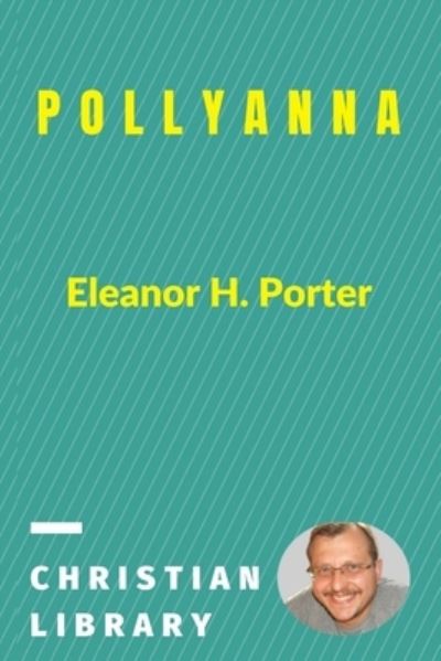 Pollyanna - Eleanor H Porter - Books - Blurb - 9781034050407 - July 28, 2021