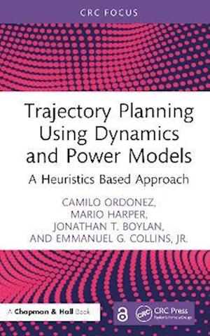 Cover for Camilo Ordonez · Trajectory Planning Using Dynamics and Power Models: A Heuristics Based Approach (Hardcover Book) (2025)