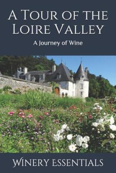 Cover for Winery Essentials · A Tour of the Loire Valley (Paperback Book) (2019)