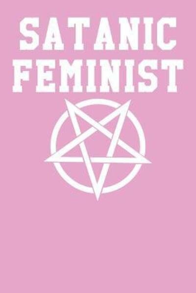 Satanic Feminist - Tony Allen - Livros - Independently Published - 9781097800407 - 11 de maio de 2019