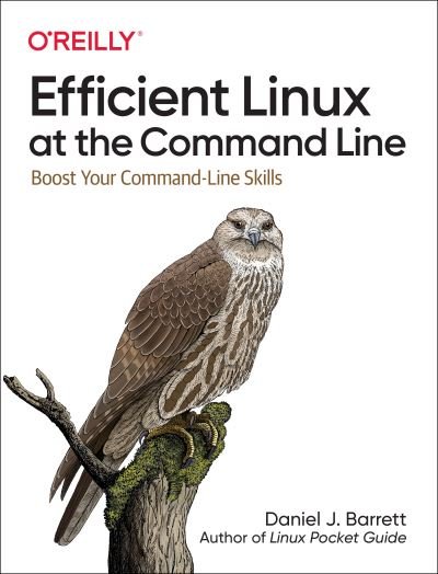 Cover for Daniel J Barrett · Efficient Linux at the Command Line: Boost Your Command-Line Skills (Paperback Book) (2022)
