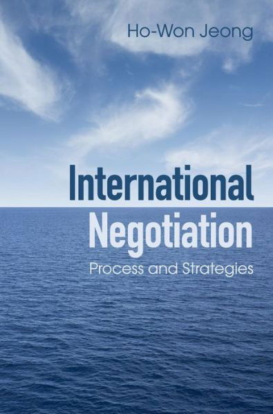 Cover for Jeong, Ho-Won (George Mason University, Virginia) · International Negotiation: Process and Strategies (Hardcover bog) (2016)