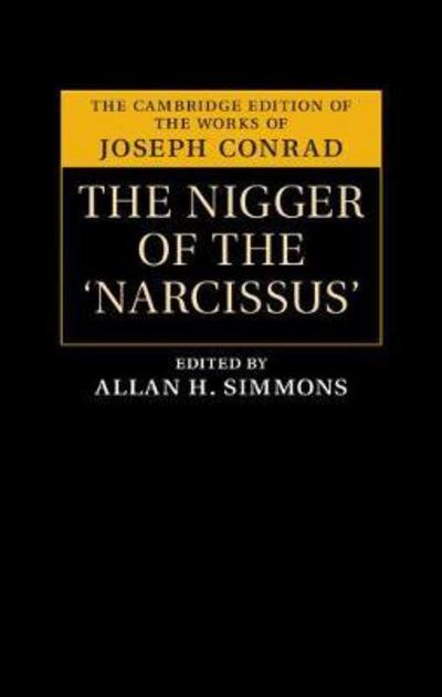 Cover for Joseph Conrad · The Nigger of the 'Narcissus': A Tale of the Sea - The Cambridge Edition of the Works of Joseph Conrad (Hardcover Book) (2017)