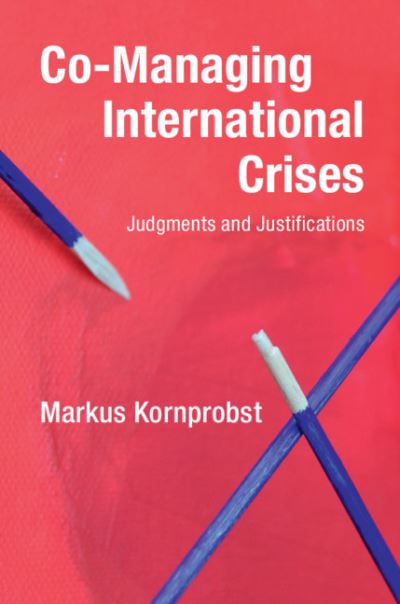 Cover for Markus Kornprobst · Co-Managing International Crises: Judgments and Justifications (Hardcover Book) (2019)