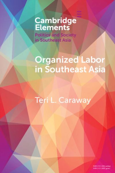 Cover for Caraway, Teri L. (University of Minnesota) · Organized Labor in Southeast Asia - Elements in Politics and Society in Southeast Asia (Paperback Book) (2023)