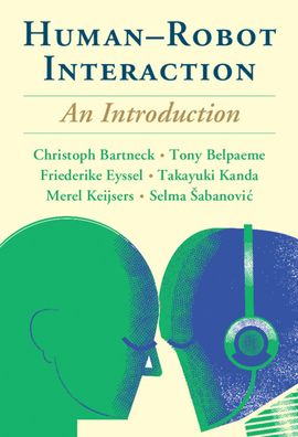 Cover for Bartneck, Christoph (University of Canterbury, Christchurch, New Zealand) · Human-Robot Interaction: An Introduction (Paperback Book) (2020)