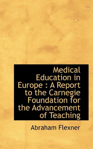 Cover for Abraham Flexner · Medical Education in Europe: a Report to the Carnegie Foundation for the Advancement of Teaching (Paperback Book) (2009)