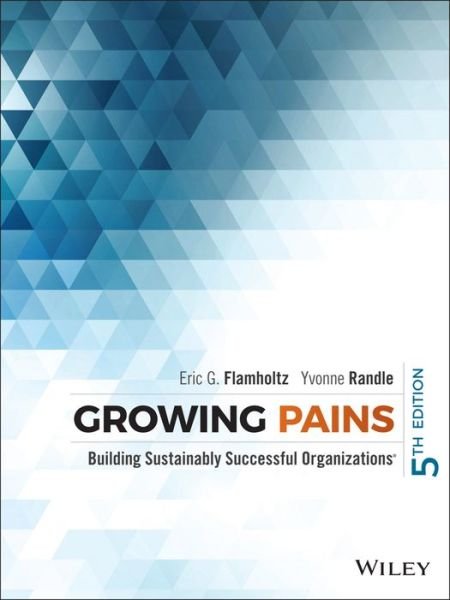 Cover for EG Flamholtz · Growing Pains - Building Sustainably Successful Organizations 5e (Gebundenes Buch) [5th edition] (2015)