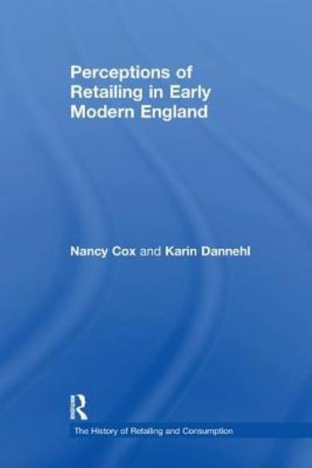 Cover for Nancy Cox · Perceptions of Retailing in Early Modern England - The History of Retailing and Consumption (Paperback Book) (2017)