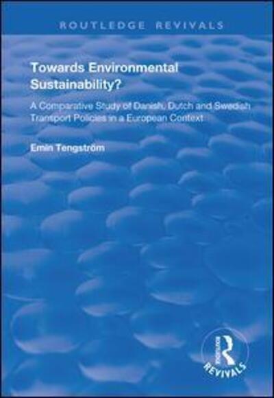 Cover for Emin Tengstrom · Towards Environmental Sustainability?: A Comparative Study of Danish, Dutch and Swedish Transport Policies in a European Context - Routledge Revivals (Hardcover Book) (2019)