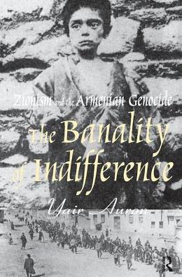 Cover for Yair Auron · The Banality of Indifference: Zionism and the Armenian Genocide (Hardcover Book) (2017)