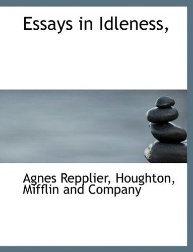 Cover for Agnes Repplier · Essays in Idleness, (Hardcover Book) (2010)