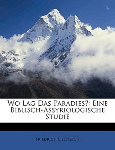 Wo Lag das Paradies?: Eine Bi - Delitzsch - Books -  - 9781147754407 - 