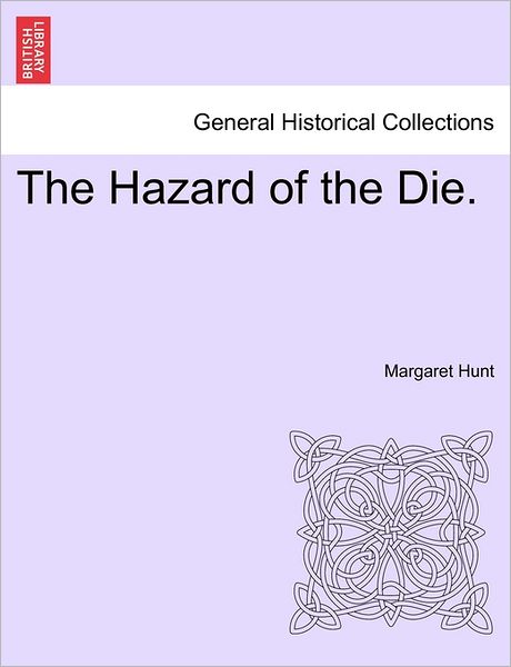 Cover for Margaret Hunt · The Hazard of the Die. (Paperback Book) (2011)