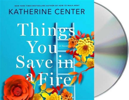 Things You Save in a Fire: A Novel - Katherine Center - Audio Book - Macmillan Audio - 9781250221407 - August 13, 2019
