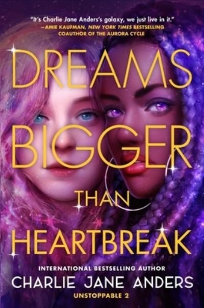 Cover for Charlie Jane Anders · Dreams Bigger Than Heartbreak - Unstoppable (Paperback Book) (2023)