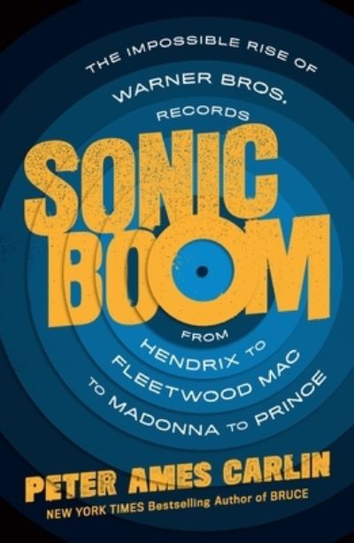 Cover for Peter Ames Carlin · Sonic Boom: The Impossible Rise of Warner Bros. Records, from Hendrix to Fleetwood Mac to Madonna to Prince (Paperback Bog) (2022)