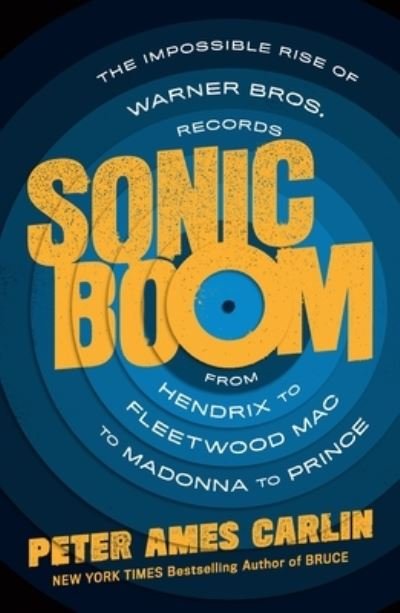 Cover for Peter Ames Carlin · Sonic Boom: The Impossible Rise of Warner Bros. Records, from Hendrix to Fleetwood Mac to Madonna to Prince (Paperback Book) (2022)