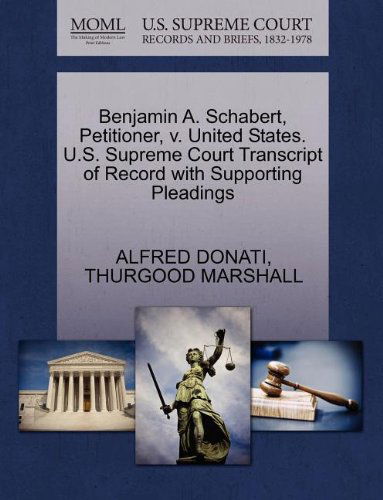 Cover for Thurgood Marshall · Benjamin A. Schabert, Petitioner, V. United States. U.s. Supreme Court Transcript of Record with Supporting Pleadings (Paperback Book) (2011)