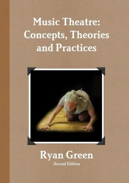 Cover for Ryan Green · Music Theatre: Concepts, Theories and Practices (Paperback Book) (2014)