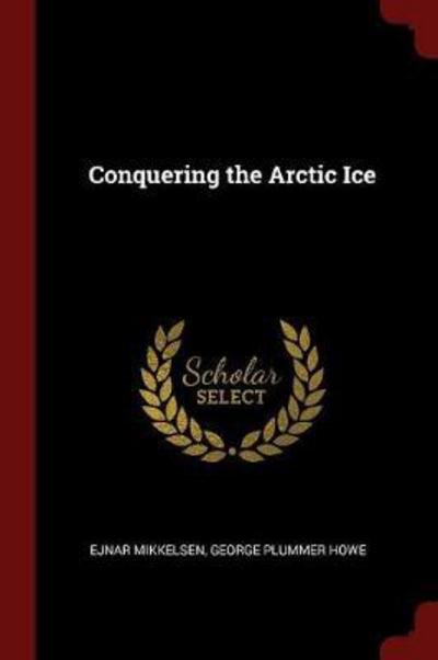 Cover for Ejnar Mikkelsen · Conquering the Arctic Ice (Pocketbok) (2017)