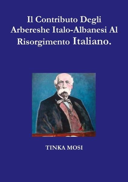 Cover for Tinka Mosi · Contributo Degli Arbereshe Italo-Albanesi Al Risorgimento Italiano (Book) (2016)