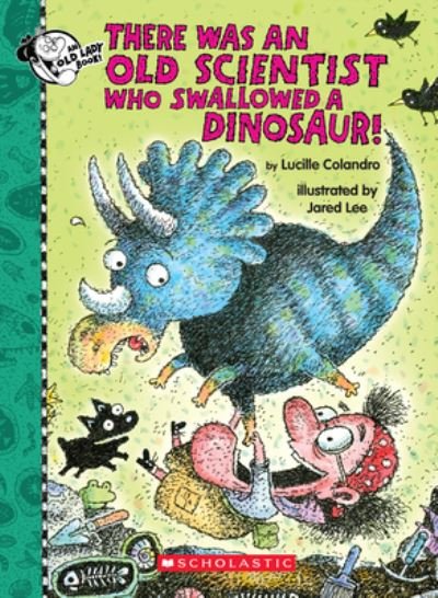 Cover for Lucille Colandro · There Was an Old Scientist Who Swallowed a Dinosaur! (Hardcover bog) (2022)