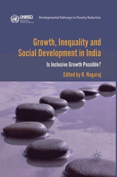 Cover for R Nagaraj · Growth, Inequality and Social Development in India: Is Inclusive Growth Possible? - Developmental Pathways to Poverty Reduction (Pocketbok) [1st ed. 2012 edition] (2012)