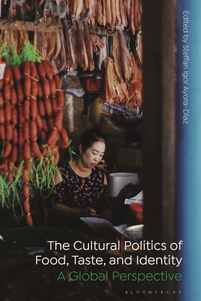 Cover for Steffan Igor Ayora-Diaz · The Cultural Politics of Food, Taste, and Identity: A Global Perspective (Paperback Book) (2022)