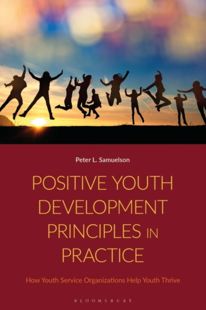 Samuelson, Peter (Thrive Foundation for Youth, USA) · Positive Youth Development Principles in Practice: How Youth Service Organizations Help Youth Thrive (Hardcover Book) (2024)