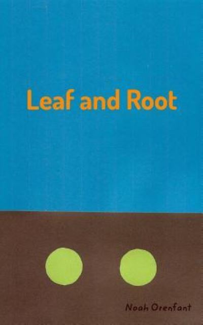 Cover for Noah Orenfant · Leaf and Root (Paperback Book) (2015)