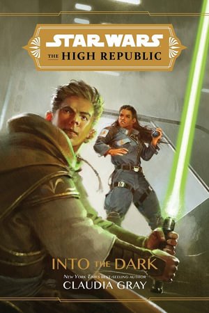 Cover for Claudia Gray · Star Wars The High Republic: Into The Dark (Pocketbok) (2023)