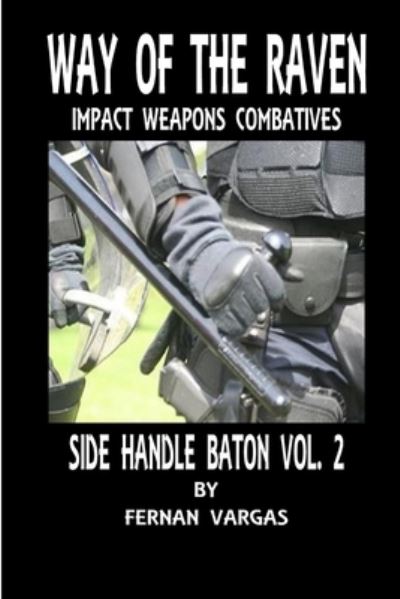 Cover for Fernan Vargas · Way of the Raven Side Handle Baton Volume Two (Paperback Book) (2018)