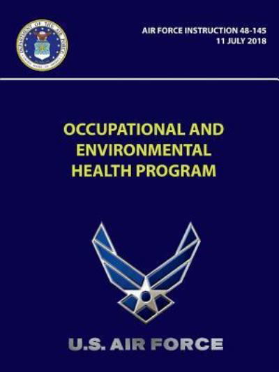 Occupational and Environmental Health Program - Air Force Instruction 48-145 - U S Air Force - Kirjat - Lulu.com - 9781387954407 - keskiviikko 18. heinäkuuta 2018