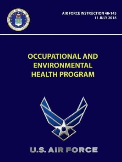 Cover for U S Air Force · Occupational and Environmental Health Program - Air Force Instruction 48-145 (Paperback Book) (2018)