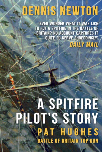 Dennis Newton · A Spitfire Pilot's Story: Pat Hughes: Battle of Britain Top Gun (Pocketbok) (2025)