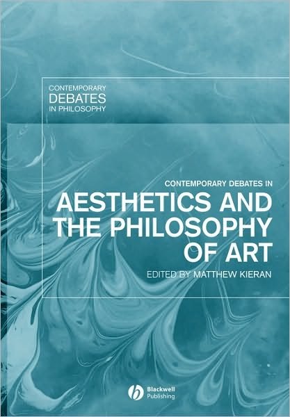 Cover for M Kieran · Contemporary Debates in Aesthetics and the Philosophy of Art - Contemporary Debates in Philosophy (Paperback Book) (2005)