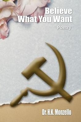 Cover for Dr H. K. Monzello · Believe What You Want: Poetry (Pocketbok) (2003)