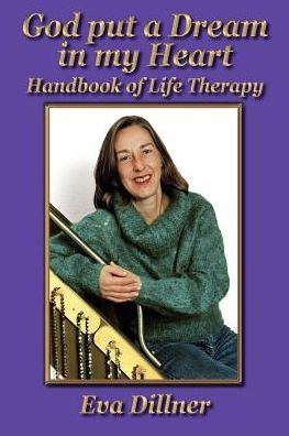 Cover for Eva Dillner · God Put a Dream in My Heart: Handbook of Life Therapy (Paperback Book) (2003)