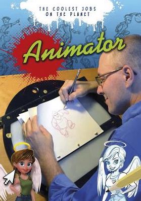 Cover for Nick Hunter · Animator: the Coolest Jobs on the Planet (Hardcover Book) (2014)